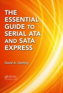 The Essential Guide to Serial ATA and SATA Express di David A. Deming edito da Auerbach Publications
