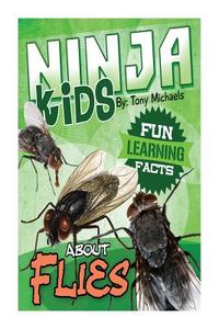 Fun Learning Facts about Flies: Illustrated Fun Learning for Kids di Tony Michaels edito da Createspace