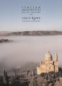Italian Architecture of the 16th Century di Colin Rowe, Leon Satkowski edito da Princeton Architectural Press