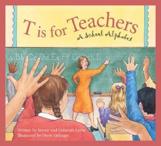 T Is for Teachers: A School Alphabet di Steven L. Layne, Deborah Dover Layne edito da SLEEPING BEAR PR