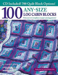 100 Any-Size Log Cabin Blocks with CD di Leisure Arts, Linda Causee edito da Leisure Arts