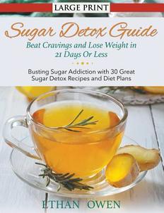 Sugar Detox Guide di Ethan Owen edito da Speedy Title Management LLC
