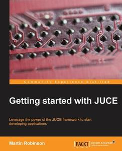 Getting Started with Juce di Martin Robinson edito da PACKT PUB