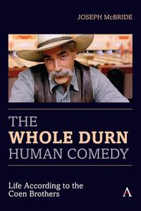The Whole Durn Human Comedy: Life According to the Coen Brothers di Joseph McBride edito da ANTHEM PR