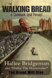 The Walking Bread: The Bread Will Rise! di Hallee Bridgeman edito da House of Bread Books