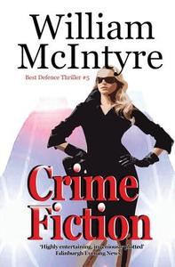 Crime Fiction di William Mcintyre edito da LIGHTNING SOURCE INC