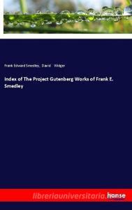 Index of The Project Gutenberg Works of Frank E. Smedley di Frank Edward Smedley, David Widger edito da hansebooks