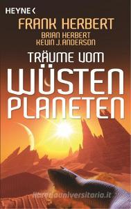Träume vom Wüstenplaneten di Kevin J. Anderson, Brian Herbert, Frank Herbert edito da Heyne Verlag
