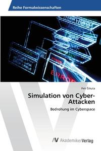 Simulation von Cyber-Attacken di Petr sikuta edito da AV Akademikerverlag