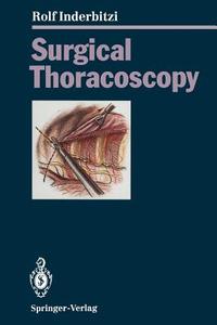 Surgical Thoracoscopy di Rolf Gilbert Carl Inderbitzi edito da Springer Berlin Heidelberg
