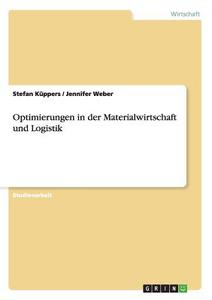 Optimierungen in der Materialwirtschaft und Logistik di Stefan Küppers, Jennifer Weber edito da GRIN Publishing