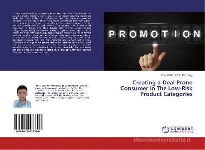 Creating a Deal-Prone Consumer in The Low-Risk Product Categories di Sherif Salah ElDin Banhawy edito da LAP Lambert Academic Publishing