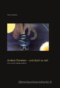 Andere Planeten - und doch so nah di Rainer Maschke edito da Books on Demand