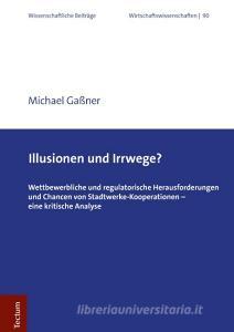 Illusionen und Irrwege? di Michael Gaßner edito da Tectum Verlag