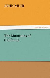 The Mountains of California di John Muir edito da TREDITION CLASSICS
