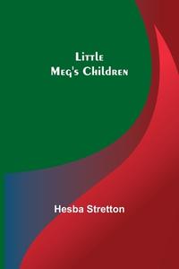 Little Meg's Children di Hesba Stretton edito da Alpha Editions