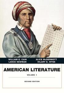 American Literature, Volume I di William E. Cain, Alice McDermott, Lance E. Newman, Hilary E. Wyss edito da Pearson Education (US)