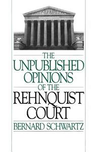 Unpublished Opinions of the Rehnquist Court di Bernard Schwartz edito da OXFORD UNIV PR