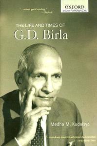 The Life and Times of G.D. Birla di Medha M. Kudaisya edito da OXFORD UNIV PR