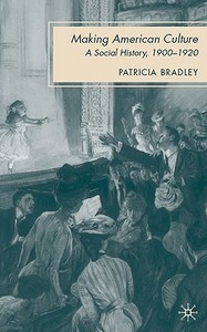 Making American Culture di P. Bradley edito da Palgrave Macmillan US
