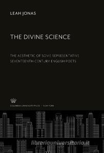 The Divine Science di Leah Jonas edito da Columbia University Press