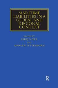 Maritime Liabilities In A Global And Regional Context di BariS Soyer, Andrew Tettenborn edito da Taylor & Francis Ltd