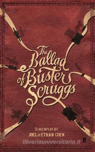 The Ballad of Buster Scruggs di Joel Coen, Ethan Coen edito da Faber & Faber