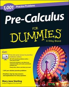Pre-Calculus: 1,001 Practice Problems For Dummies (+ Free Online Practice) di Mary Jane Sterling edito da John Wiley & Sons Inc