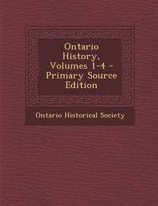 Ontario History, Volumes 1-4 - Primary Source Edition edito da Nabu Press