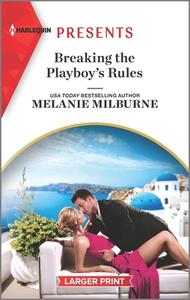 Breaking the Playboy's Rules di Melanie Milburne edito da HARLEQUIN SALES CORP
