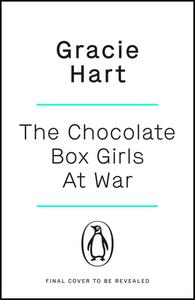 The Chocolate Box Girls At War di Gracie Hart edito da Penguin Books Ltd