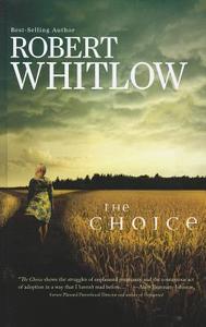 The Choice di Robert Whitlow edito da Thorndike Press