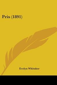 Pris (1891) di Evelyn Whitaker edito da Kessinger Publishing