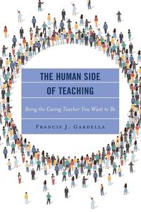 The Human Side Of Teaching di Francis J. Gardella edito da Rowman & Littlefield