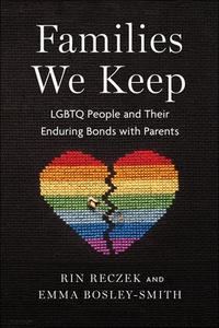 Families We Keep di Rin Reczek, Emma Bosley-Smith edito da New York University Press