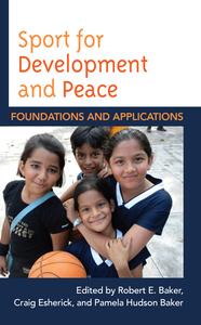 Sport for Development and Peace: Foundations and Applications edito da ROWMAN & LITTLEFIELD