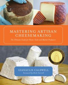Mastering Artisan Cheesemaking di Gianaclis Caldwell edito da Chelsea Green Publishing Co