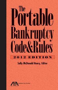 The Portable Bankruptcy Code & Rules di Sally McDonald Henry edito da American Bar Association