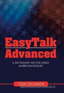 Easytalk - Advanced di Dillman Tom Dillman edito da AuthorHouse