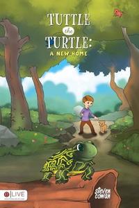 Tuttle the Turtle: A New Home di Steven Cowan edito da Tate Publishing & Enterprises