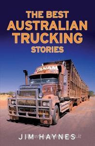 Best Australian Trucking Stories di Jim Haynes edito da ALLEN & UNWIN