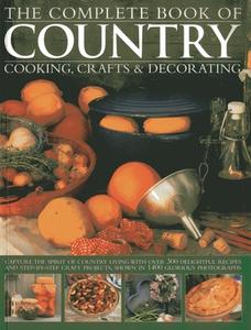 The Complete Book of Country Cooking, Crafts & Decorating di Emma Summer edito da Anness Publishing