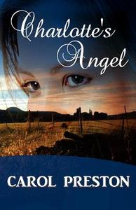 Charlotte's Angel di Carol Preston edito da Even Before Publishing