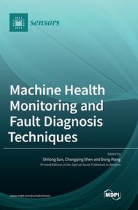 Machine Health Monitoring and Fault Diagnosis Techniques edito da MDPI AG