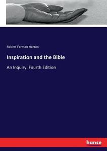Inspiration and the Bible di Robert Forman Horton edito da hansebooks
