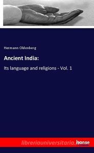 Ancient India: di Hermann Oldenberg edito da hansebooks