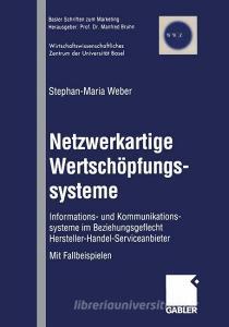 Netzwerkartige Wertschöpfungssysteme di Stephan-Maria Weber edito da Gabler Verlag