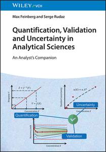 Quantification, Validation And Uncertainty In Analytical Sciences - An Analyst's Companion di Max Feinberg, Serge Rudaz edito da Wiley