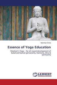Essence of Yoga Education di Nilambar Deota edito da LAP Lambert Academic Publishing