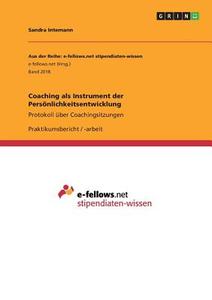 Coaching als Instrument der Persönlichkeitsentwicklung di Sandra Intemann edito da GRIN Publishing